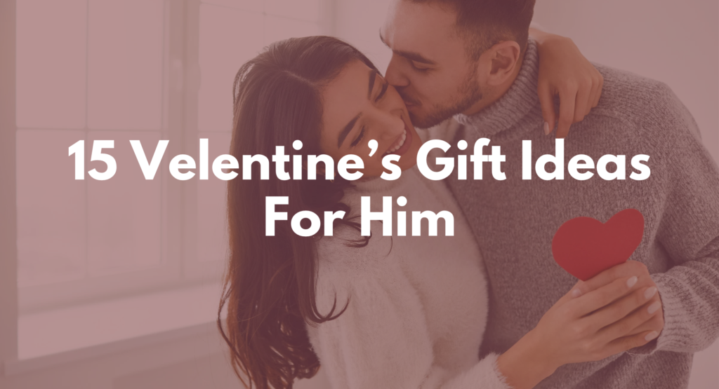 Valentines Gift Ideas For Him