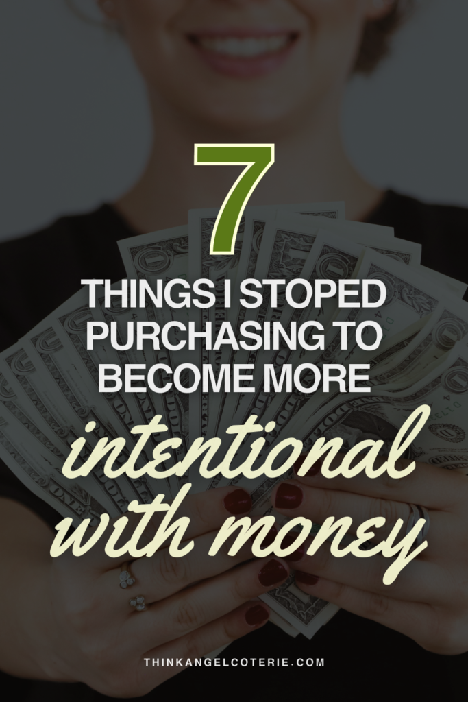 7 Things I Stopped Purchasing to Become More Intentional with My Money